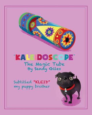 Kniha Kaleidoscope the Magic Tube: "KLEID" my Puppy Brother Sandy a Giles