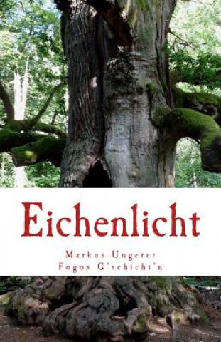 Libro Eichenlicht: Fogos G'schicht'n - Band 7 Markus E Ungerer