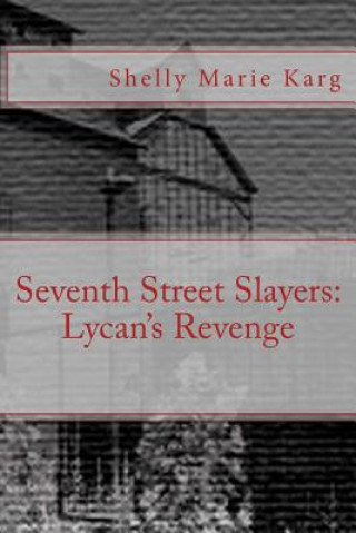 Kniha Seventh Street Slayers: Lycan's Revenge Shelly Marie Karg