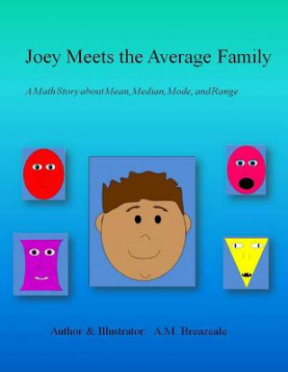 Kniha Joey Meets the Average Family: A Math Story About Mean, Median, Mode, and Range A M Breazeale