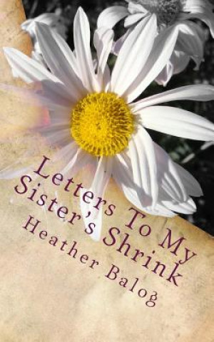 Libro Letters To My Sister's Shrink Heather Balog