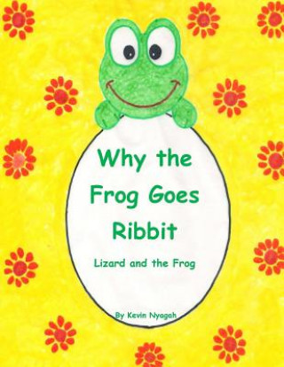 Knjiga Why the Frog Goes Ribbit Kevin M Nyagah