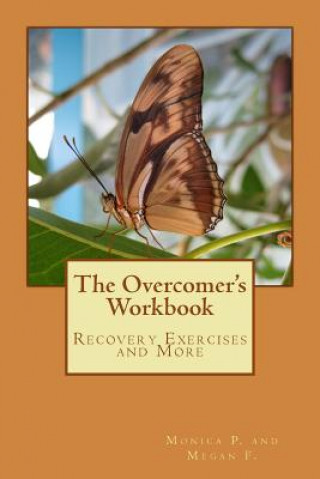 Könyv The Overcomer's Workbook: Recovery Exercises and More Monica P