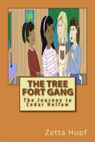 Kniha The Tree Fort Gang: The Journey to Cedar Hollow Zetta Hupf