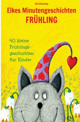 Książka Elkes Minutengeschichten - Frühling: 40 kurze Märchen und Geschichten für Kinder Elke Braunling