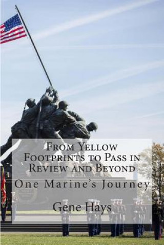 Buch From Yellow Footprints to Pass in Review and Beyond: One Marine's Journey Gene Hays