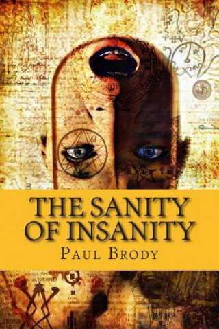 Книга The Sanity of Insanity: The Fascinating and Troubled Lives of Writers Paul Brody