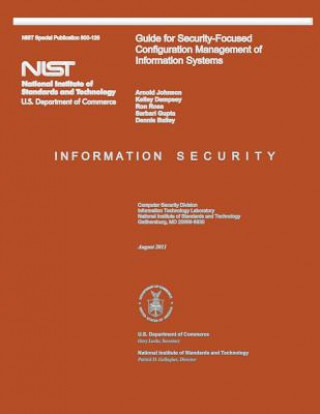 Książka NIST Special Publication 800-128 Guide for Security-Focused Configuration Management of Information Systems U S Department of Commerce