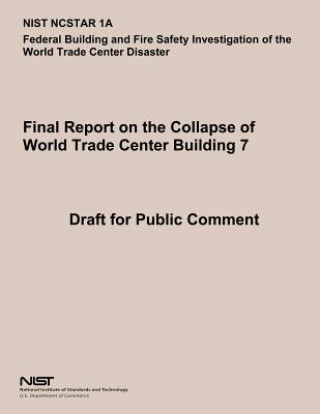 Βιβλίο Federal Building and Fire Safety Investigation of the World Trade Center Disaster: Final Report on the Collapse of World Trade Center Building 7 U S Department of Commerce