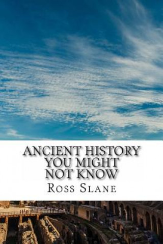 Book Ancient History You Might Not Know Ross Slane