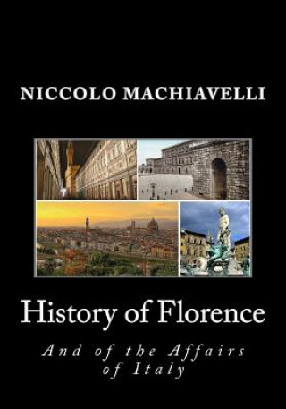 Kniha History of Florence and of the Affairs of Italy Niccolo Machiavelli