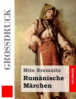 Kniha Rumänische Märchen (Großdruck) Mite Kremnitz