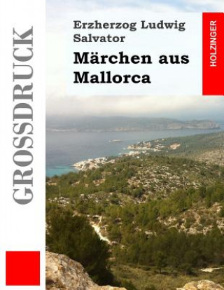 Kniha Märchen aus Mallorca (Großdruck) Erzh Ludwig Salvator