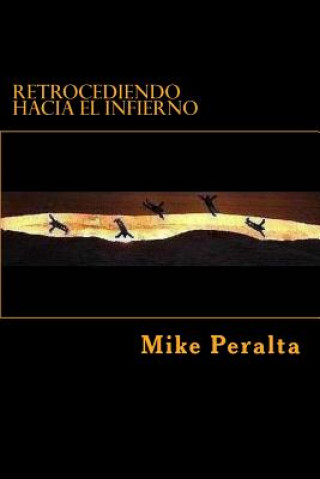 Kniha Retrocediendo Hacia El Infierno Mike Peralta