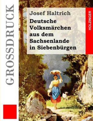 Carte Deutsche Volksmärchen aus dem Sachsenlande in Siebenbürgen (Großdruck) Josef Haltrich