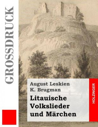 Könyv Litauische Volkslieder und Märchen August Leskien