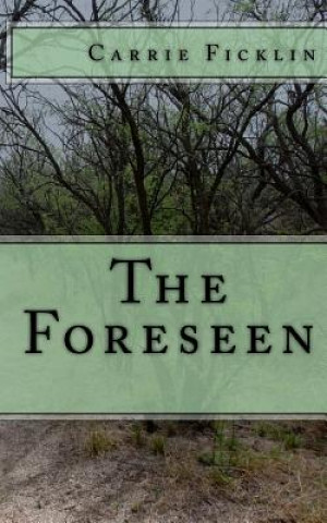 Knjiga The Foreseen Carrie Ficklin