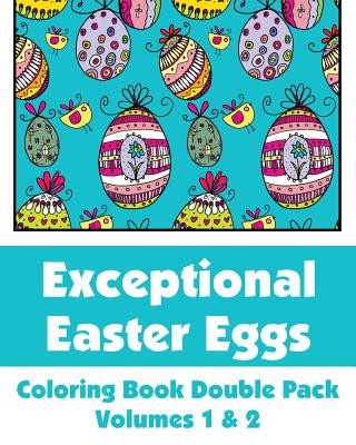 Könyv Exceptional Easter Eggs Coloring Book Double Pack (Volumes 1 & 2) Various
