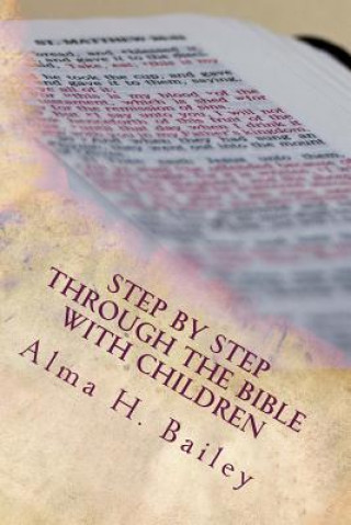 Könyv Step By Step Through The Bible With Children Alma H Bailey