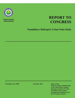 Book Report to Congress: Nonmilitary Helicopter Urban Noise Study Federal Aviation Administration