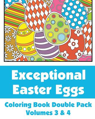 Könyv Exceptional Easter Eggs Coloring Book Double Pack (Volumes 3 & 4) Various