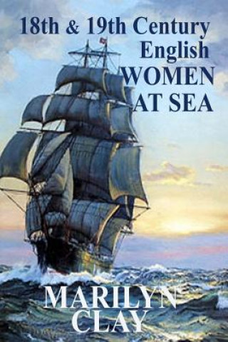 Könyv 18th and 19th Century English Women at Sea Marilyn Clay