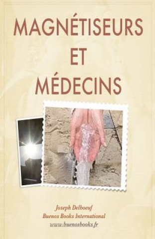 Könyv Magnetiseurs et Medecins Joseph Delboeuf