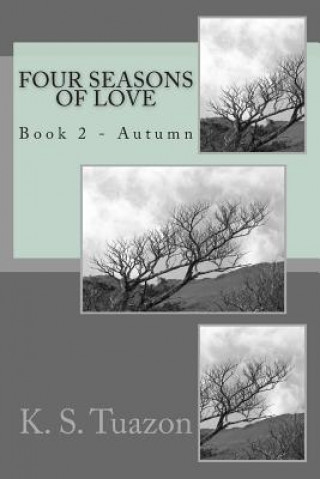 Book Four Seasons of Love: Book 2 - Autumn K S Tuazon