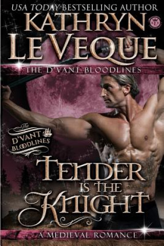 Könyv Tender is the Knight Kathryn Le Veque