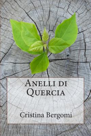 Könyv Anelli di Quercia Cristina Bergomi