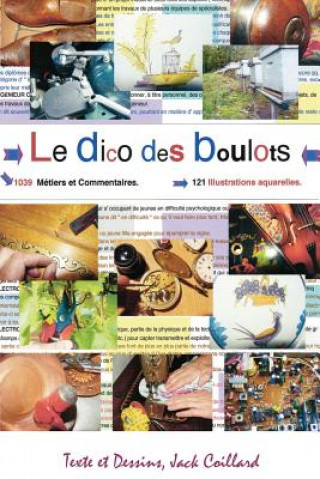 Kniha Le Dico des Boulots.: Dictionnaire commenté et illustré. Jack Coillard