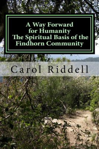 Książka A Way Forward for Humanity: The Spiritual Basis of the Findhorn Community MS Carol Riddell