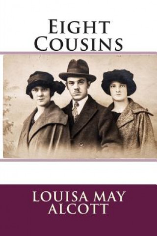 Kniha Eight Cousins Louisa May Alcott