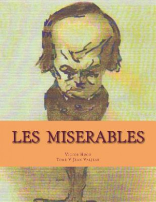 Carte Les MISERABLES: Tome V Jean Valjean MR Victor Hugo