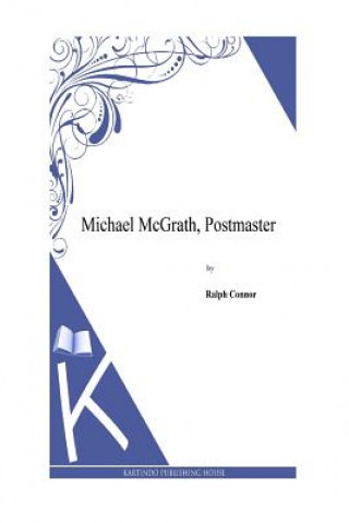 Book Michael McGrath, Postmaster Ralph Connor