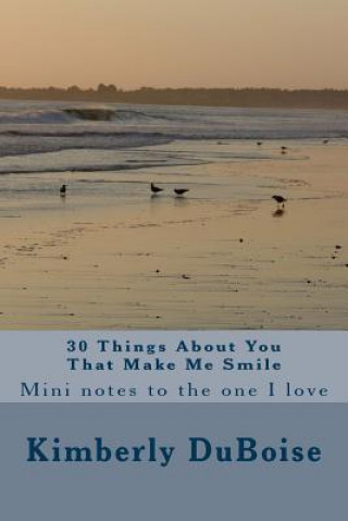 Kniha 30 Things About You That Make Me Smile: mini notes to the one I love Kimberly Lynn Duboise