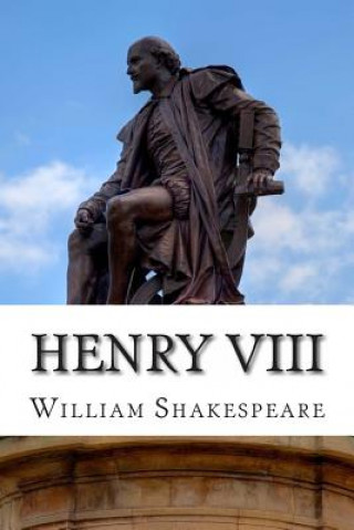 Carte Henry VIII: King Henry VIII: A Play William Shakespeare