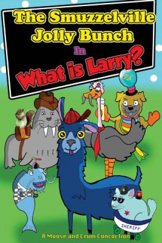 Buch The Smuzzelville Jolly Bunch: What Is Larry? Nick Moose