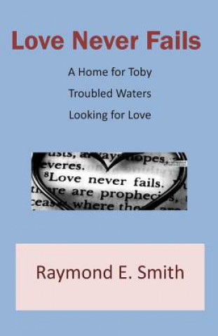 Kniha Love Never Fails Raymond E Smith