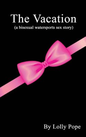 Carte The Vacation (a bisexual watersports story) Lolly Pope