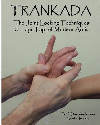 Книга Trankada: The Joint Locking Techniques & Tapi-Tapi of Modern Arnis Dan Anderson