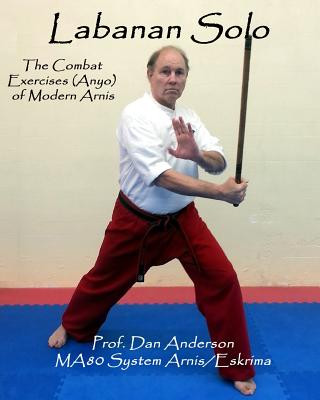 Kniha Labanan Solo: The Combat Exercises (Anyo) of Modern Arnis Dan Anderson