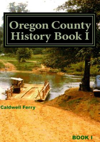 Könyv Oregon County History Book I: Preserve Yesterday - Enrich Tomorrow Mildred McCormick
