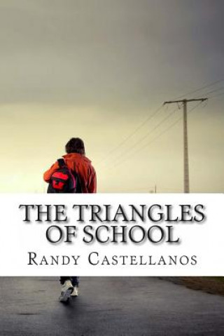 Kniha The Triangles Of School Randy Castellanos