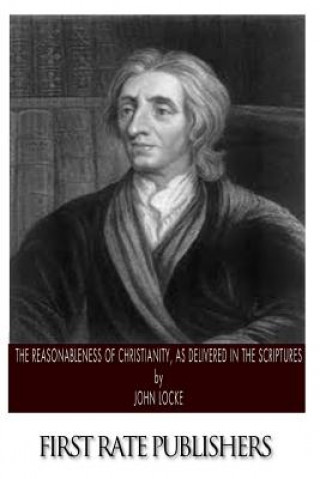 Buch The Reasonableness of Christianity, As Delivered in the Scriptures John Locke