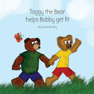 Книга Taggy the Bear Helps Bobby Get Fit Ronnie Remeny