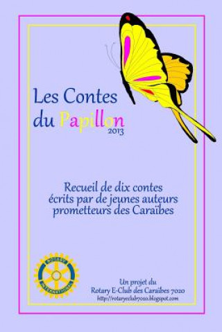 Kniha Les Contes du Papillon (2013): Histoires écrites par des enfants pour des enfants. Rotary E-Club Caribbean 7020