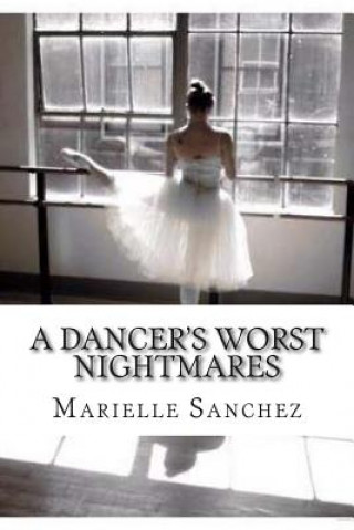 Knjiga A Dancer's Worst Nightmares Marielle Sanchez