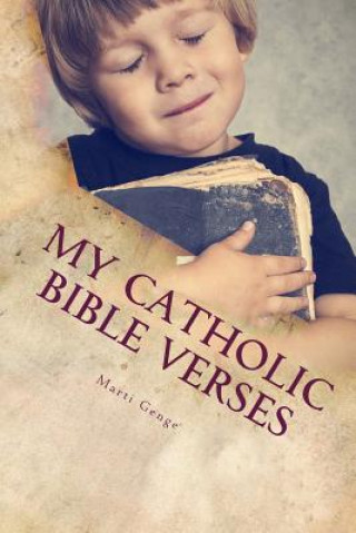 Buch My Catholic Bible Verses: A young Catholic Child's introduction to Bible verses . Read Along Book for Parents too. Marti Genge