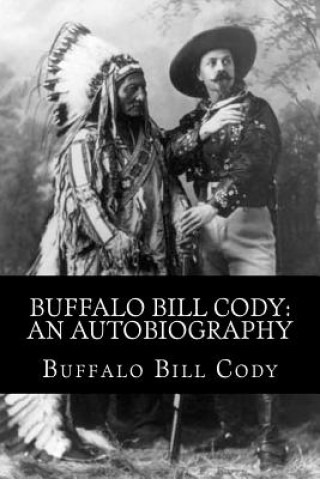 Kniha Buffalo Bill Cody: An Autobiography Buffalo Bill Cody